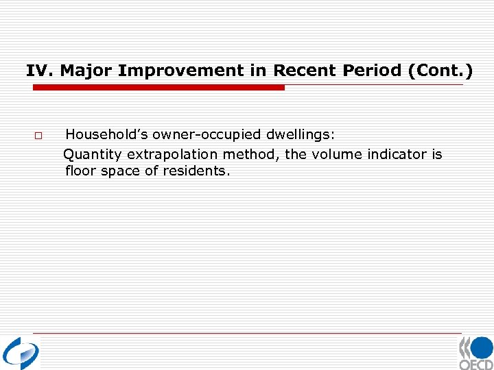 IV. Major Improvement in Recent Period (Cont. ) o Household’s owner-occupied dwellings: Quantity extrapolation