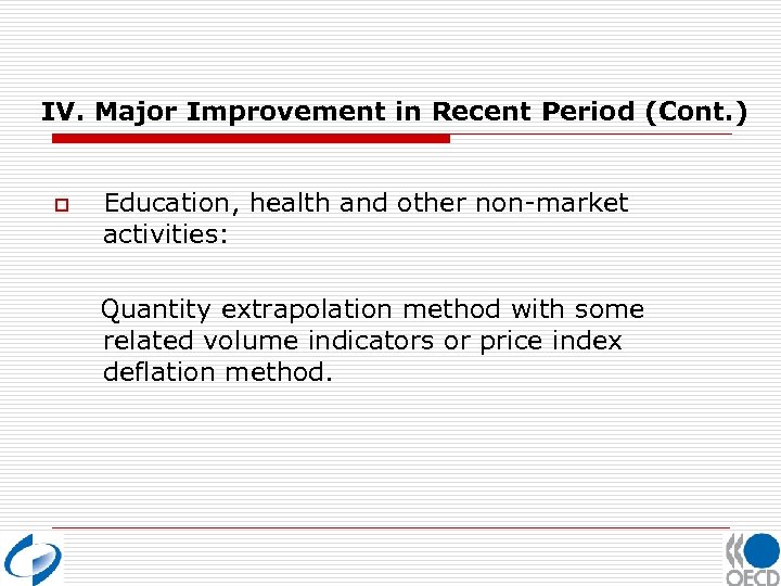 IV. Major Improvement in Recent Period (Cont. ) o Education, health and other non-market