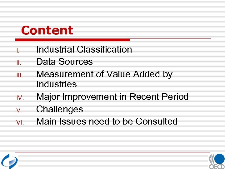 Content I. III. IV. V. VI. Industrial Classification Data Sources Measurement of Value Added