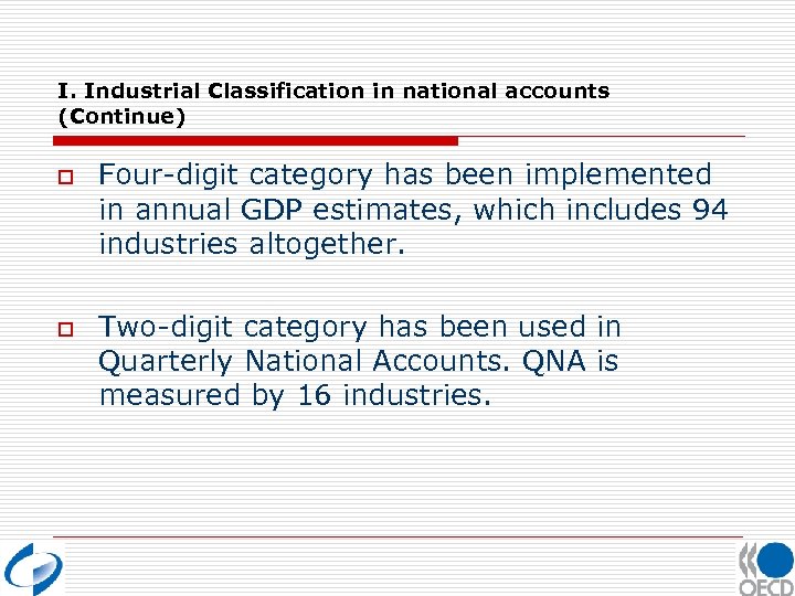 I. Industrial Classification in national accounts (Continue) o o Four-digit category has been implemented