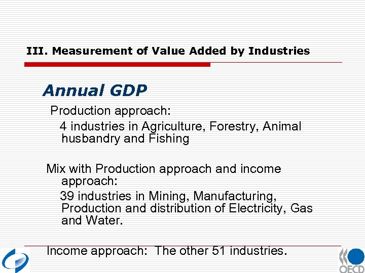 III. Measurement of Value Added by Industries Annual GDP Production approach: 4 industries in