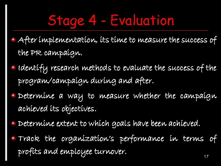 Stage 4 - Evaluation After implementation, its time to measure the success of the