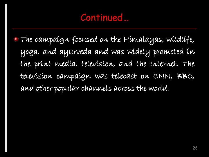 Continued… The campaign focused on the Himalayas, wildlife, yoga, and ayurveda and was widely