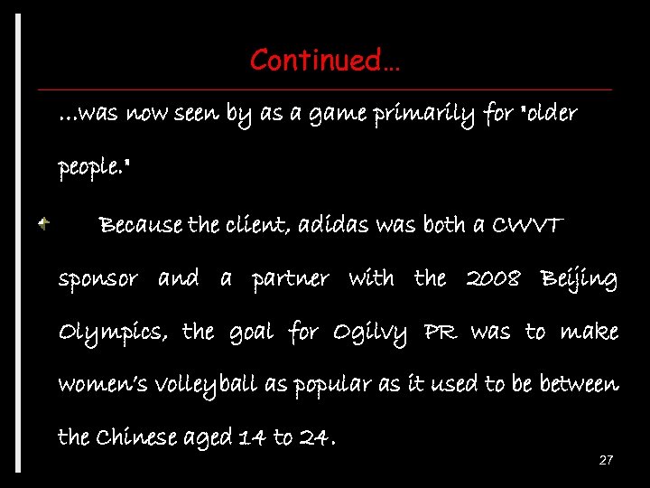 Continued… …was now seen by as a game primarily for "older people. " Because