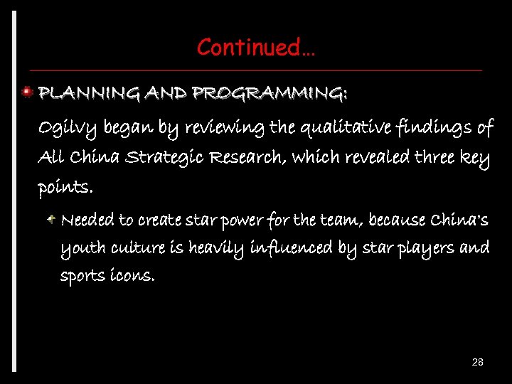 Continued… PLANNING AND PROGRAMMING: Ogilvy began by reviewing the qualitative findings of All China