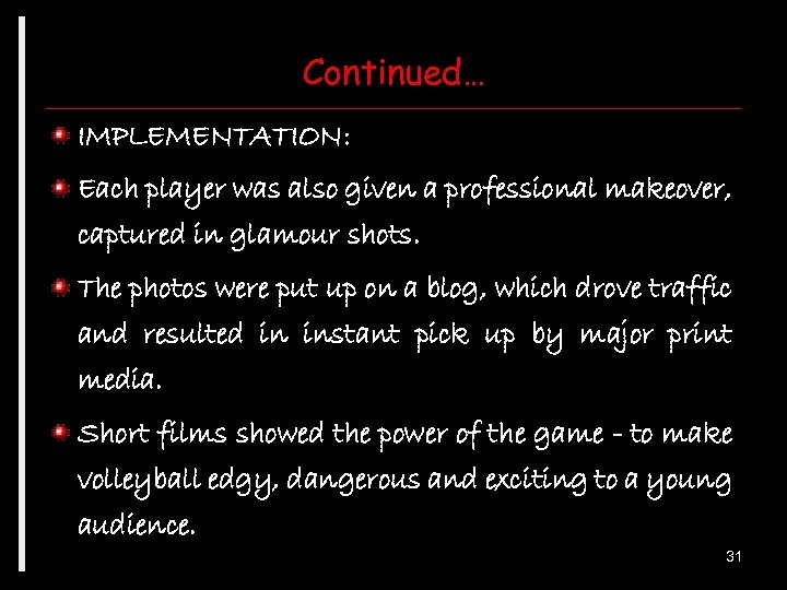 Continued… IMPLEMENTATION: Each player was also given a professional makeover, captured in glamour shots.