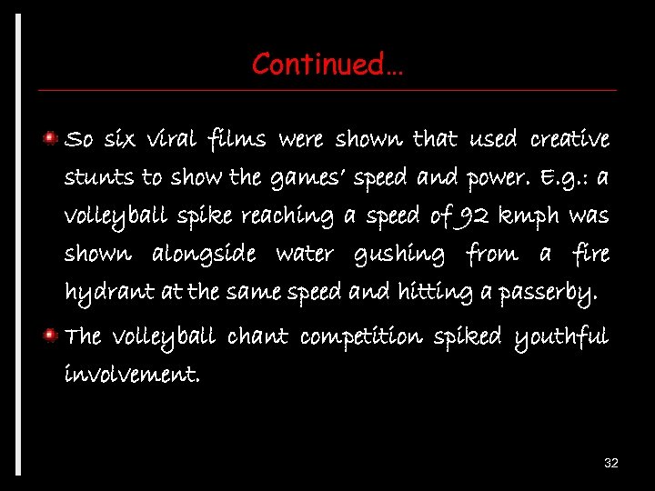 Continued… So six viral films were shown that used creative stunts to show the