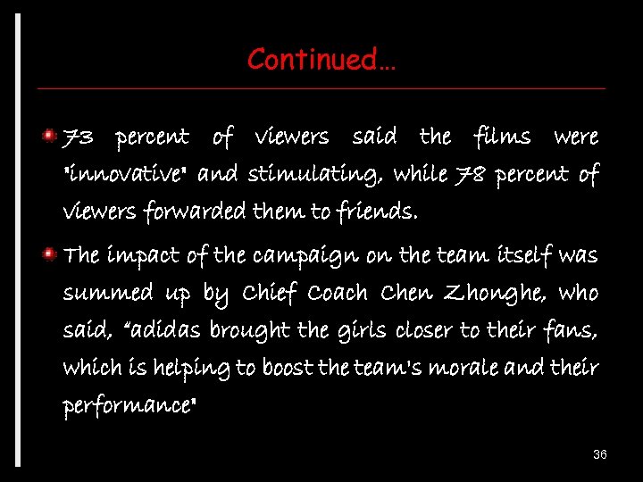 Continued… 73 percent of viewers said the films were "innovative" and stimulating, while 78