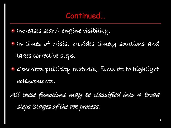 Continued… Increases search engine visibility. In times of crisis, provides timely solutions and takes
