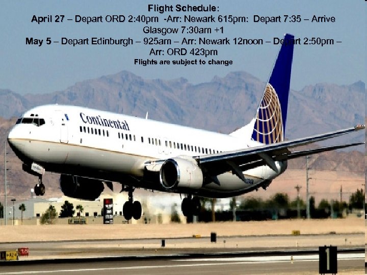 Flight Schedule: April 27 – Depart ORD 2: 40 pm -Arr: Newark 615 pm: