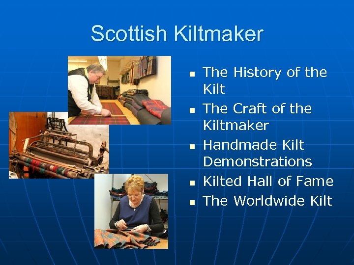 Scottish Kiltmaker n n n The History of the Kilt The Craft of the