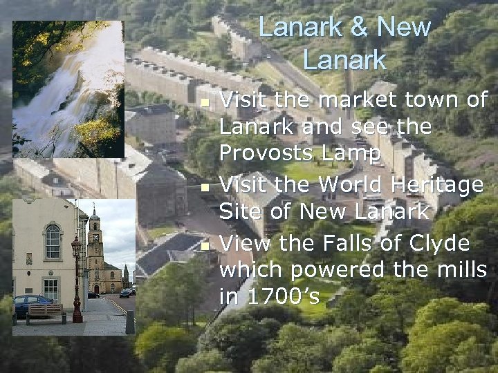 Lanark & New Lanark n n n Visit the market town of Lanark and