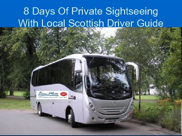 8 Days Of Private Sightseeing With Local Scottish Driver Guide 