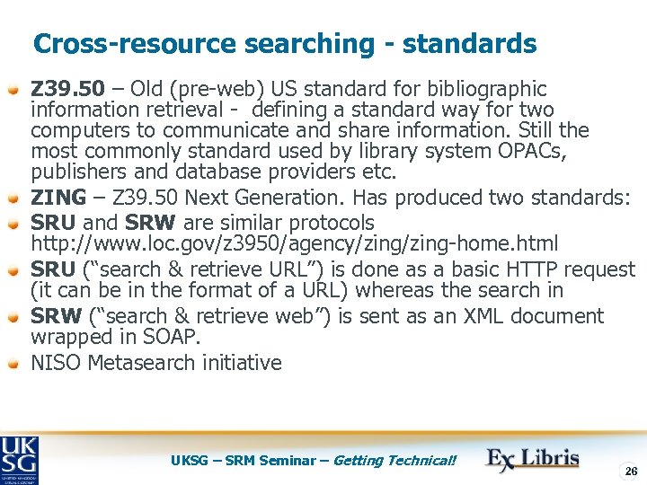 Cross-resource searching - standards Z 39. 50 – Old (pre-web) US standard for bibliographic