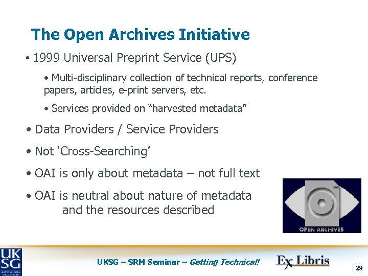 The Open Archives Initiative • 1999 Universal Preprint Service (UPS) • Multi-disciplinary collection of