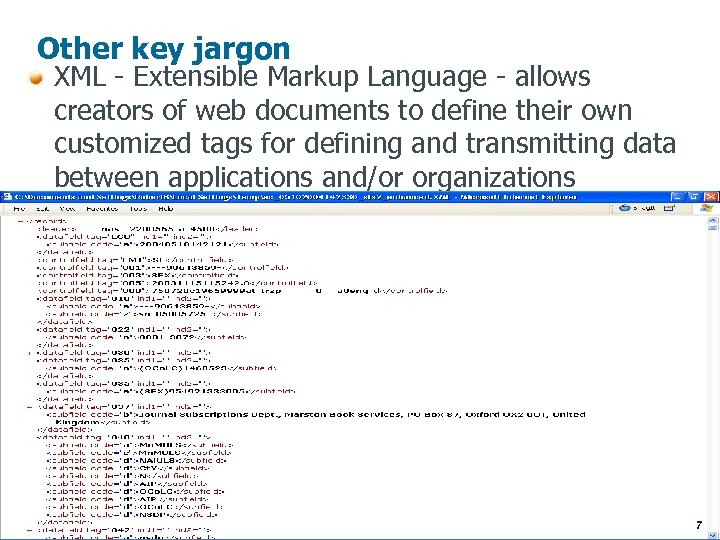 Other key jargon XML - Extensible Markup Language - allows creators of web documents