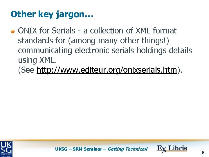 Other key jargon… ONIX for Serials - a collection of XML format standards for