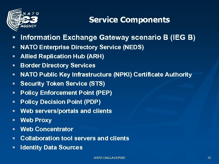 Service Components § Information Exchange Gateway scenario B (IEG B) § § § NATO