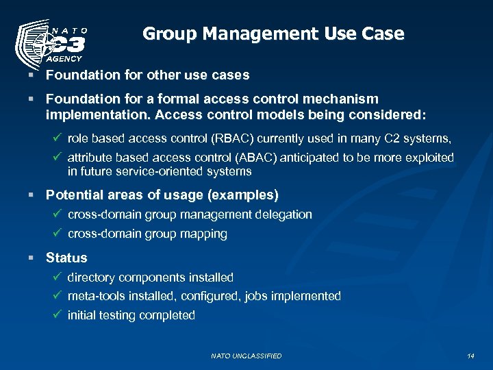 Group Management Use Case § Foundation for other use cases § Foundation for a