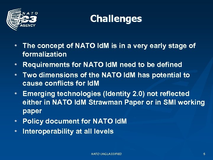 Challenges • The concept of NATO Id. M is in a very early stage