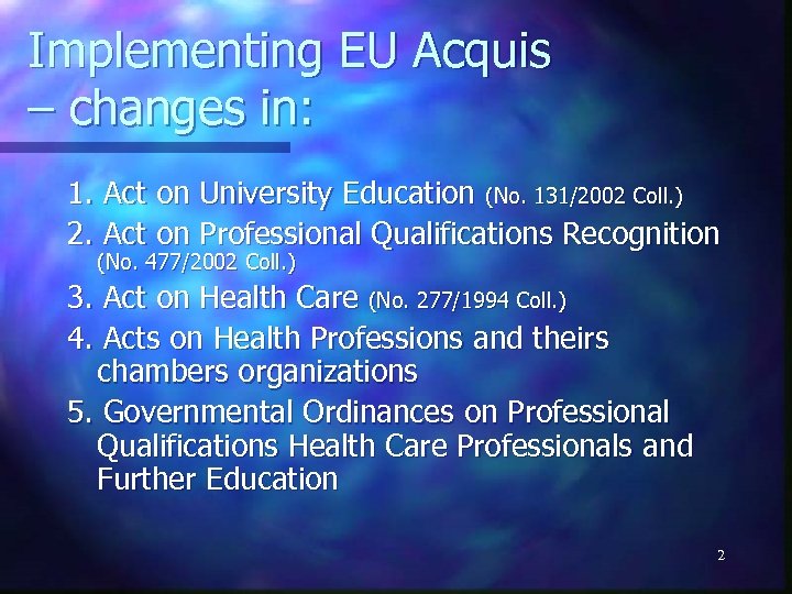 Implementing EU Acquis – changes in: 1. Act on University Education (No. 131/2002 Coll.