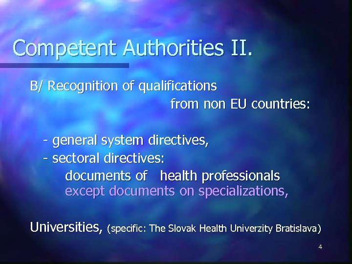 Competent Authorities II. B/ Recognition of qualifications from non EU countries: - general system