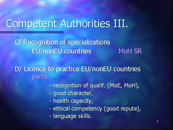 Competent Authorities III. C/ Recognition of specializations EU/non. EU countries Mo. H SR D/