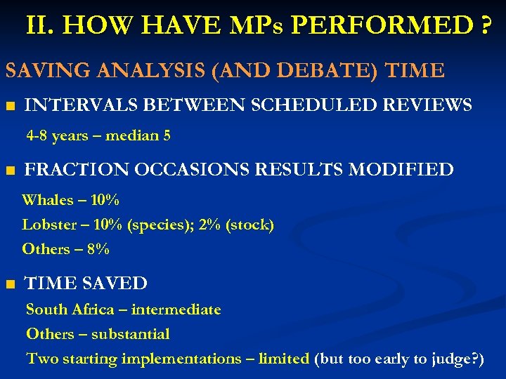 II. HOW HAVE MPs PERFORMED ? SAVING ANALYSIS (AND DEBATE) TIME n INTERVALS BETWEEN