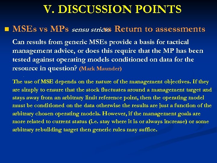 V. DISCUSSION POINTS n MSEs vs MPs sensu stricto Return to assessments vs Can