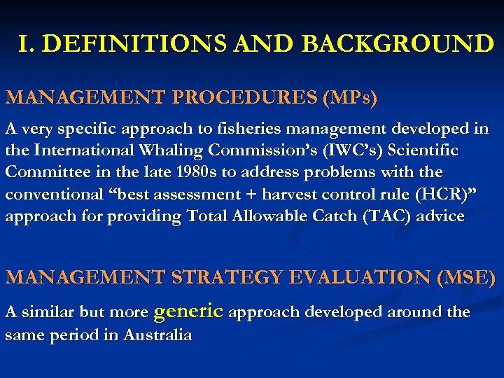 I. DEFINITIONS AND BACKGROUND MANAGEMENT PROCEDURES (MPs) A very specific approach to fisheries management