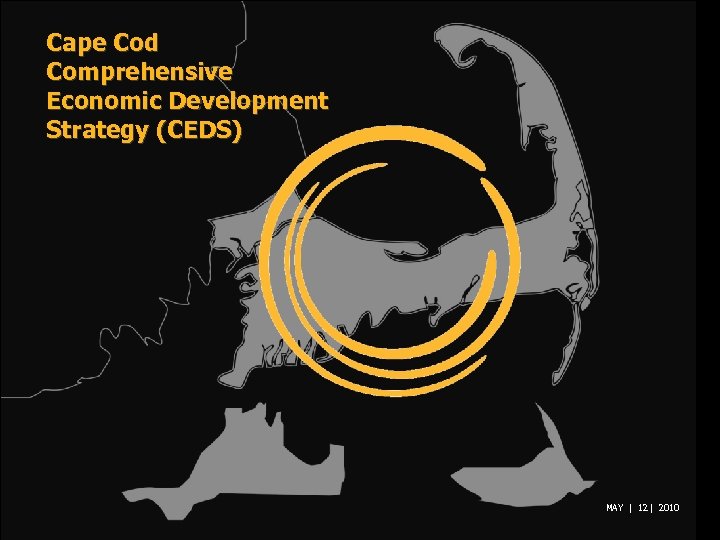 Cape Cod Comprehensive Economic Development Strategy (CEDS) MAY | 12 | 2010 