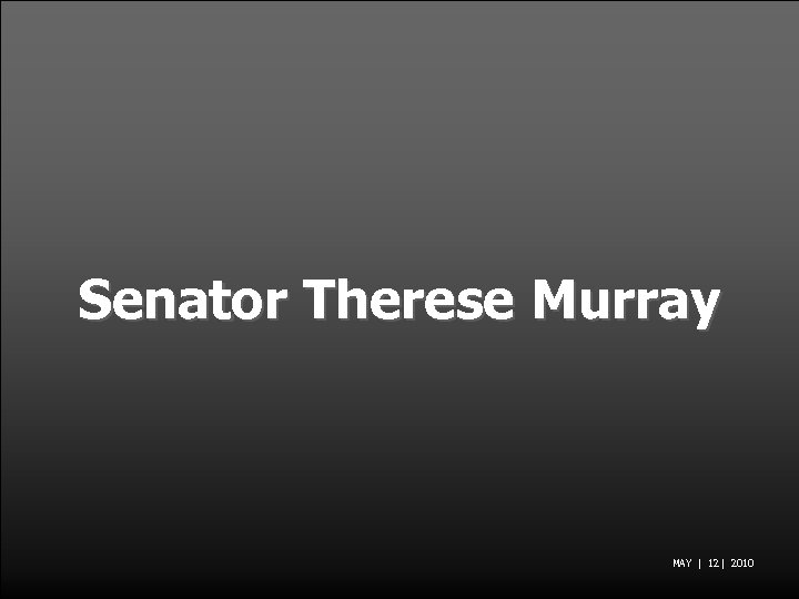Senator Therese Murray MAY | 12 | 2010 