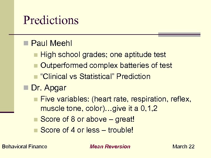 Predictions n Paul Meehl n High school grades; one aptitude test n Outperformed complex