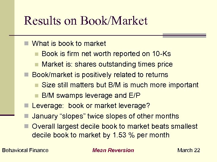 Results on Book/Market n What is book to market Book is firm net worth