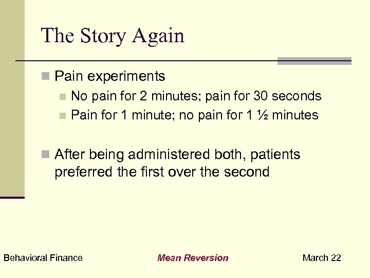 The Story Again n Pain experiments n No pain for 2 minutes; pain for