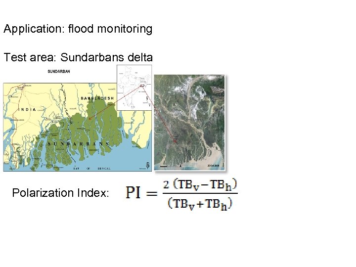 Application: flood monitoring Test area: Sundarbans delta Polarization Index: 
