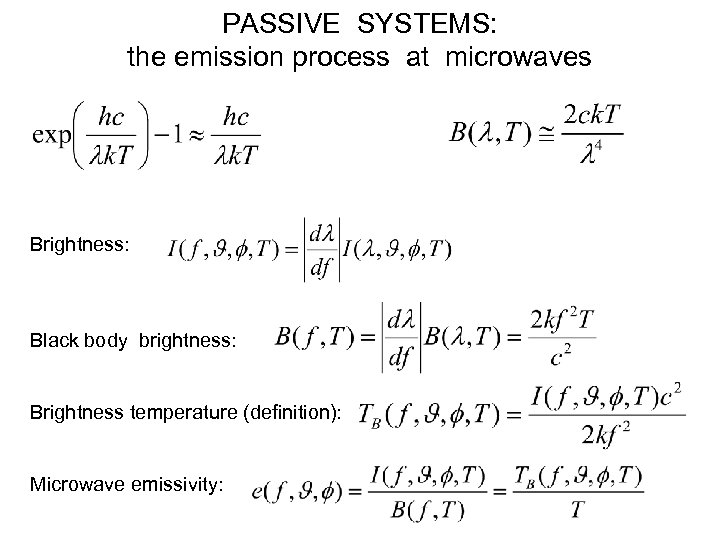 PASSIVE SYSTEMS: the emission process at microwaves Brightness: Black body brightness: Brightness temperature (definition):