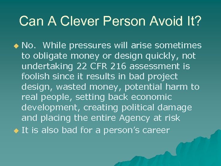 Can A Clever Person Avoid It? No. While pressures will arise sometimes to obligate