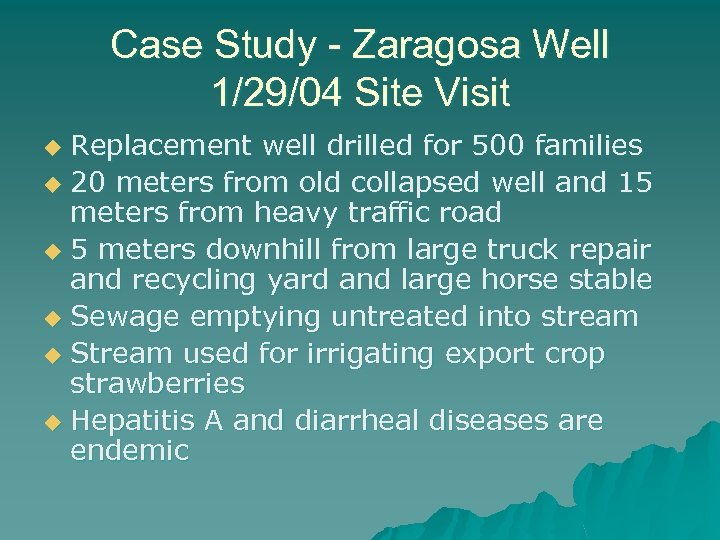 Case Study - Zaragosa Well 1/29/04 Site Visit Replacement well drilled for 500 families
