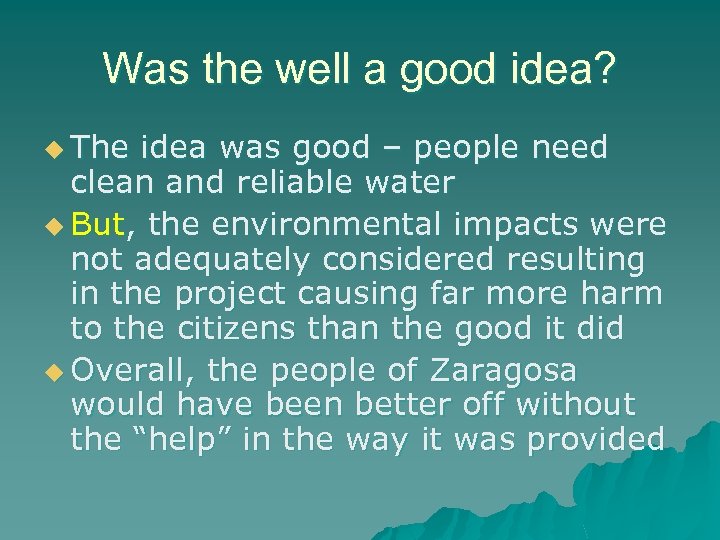 Was the well a good idea? u The idea was good – people need