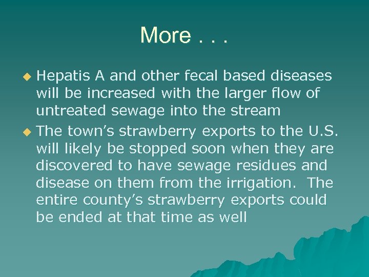 More. . . Hepatis A and other fecal based diseases will be increased with
