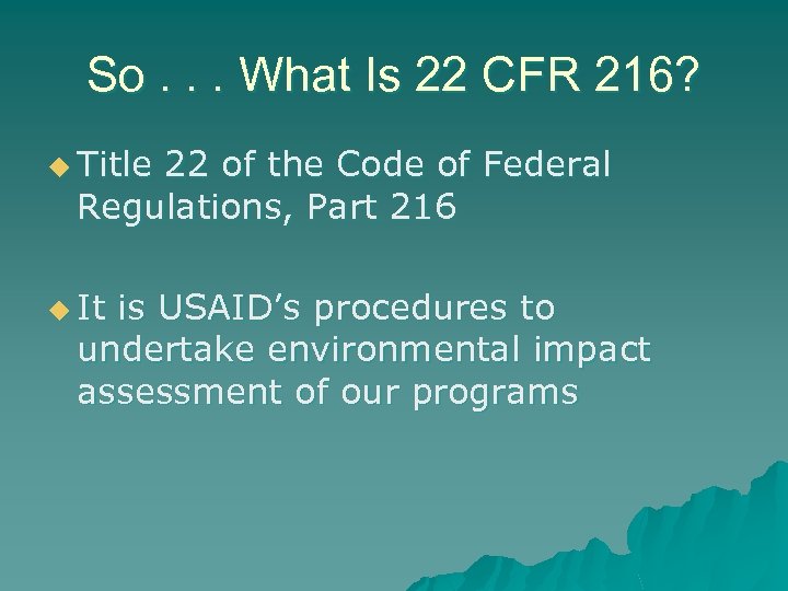 So. . . What Is 22 CFR 216? u Title 22 of the Code