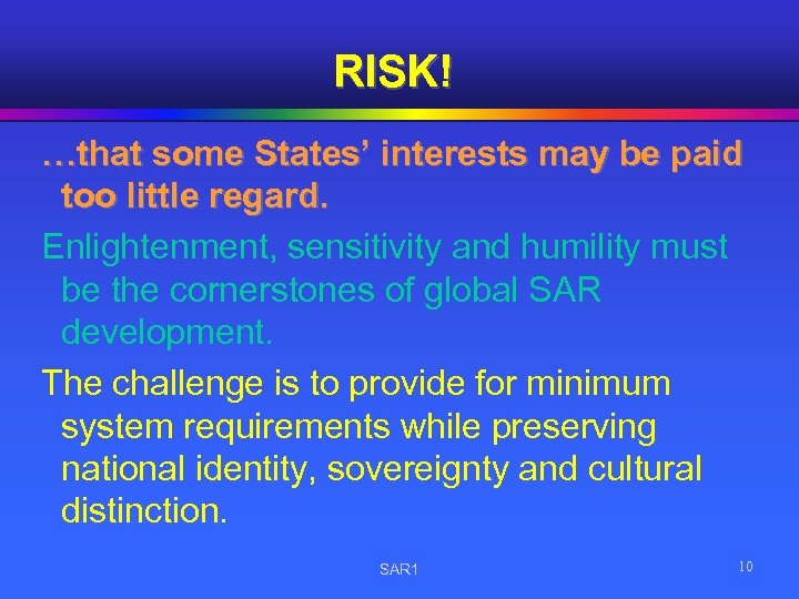 RISK! …that some States’ interests may be paid too little regard. Enlightenment, sensitivity and