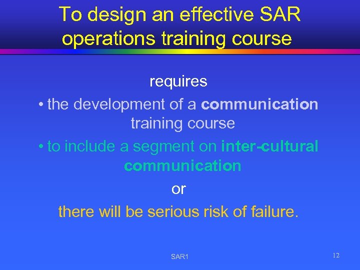 To design an effective SAR operations training course requires • the development of
