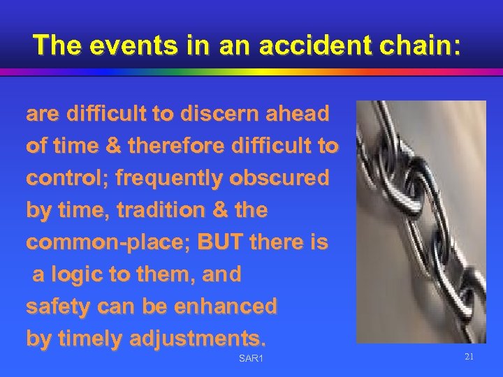 The events in an accident chain: are difficult to discern ahead of time &