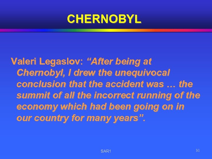 CHERNOBYL Valeri Legaslov: “After being at Chernobyl, I drew the unequivocal conclusion that the