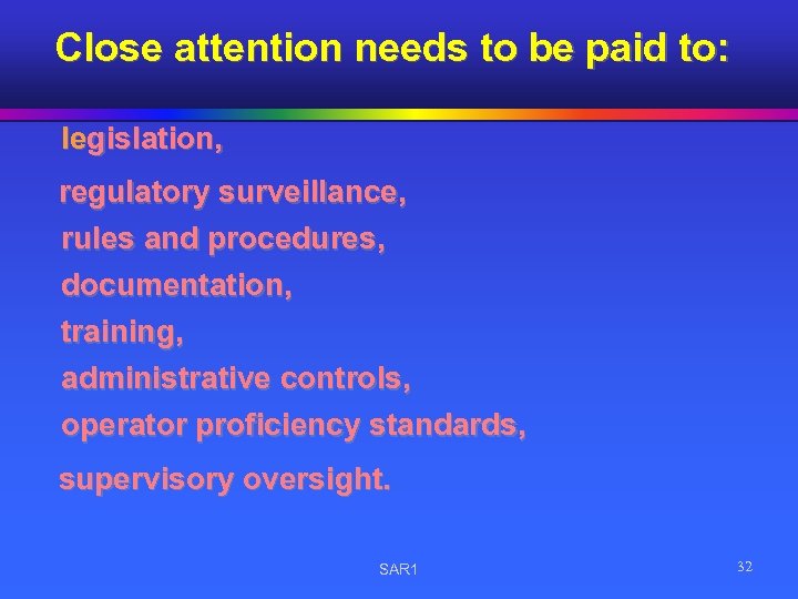 Close attention needs to be paid to: legislation, regulatory surveillance, rules and procedures, documentation,