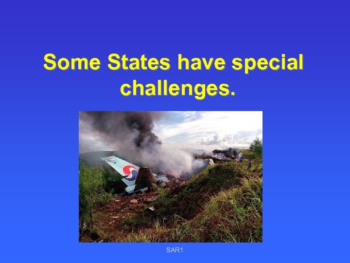 Some States have special challenges. SAR 1 