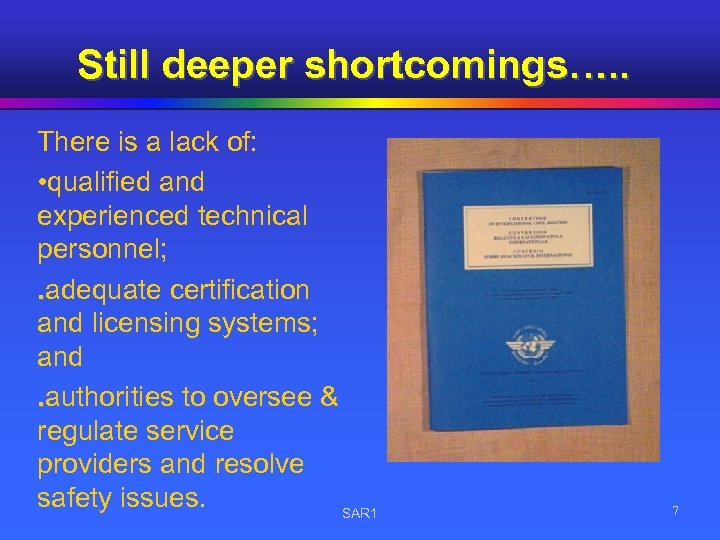 Still deeper shortcomings…. . There is a lack of: • qualified and experienced technical