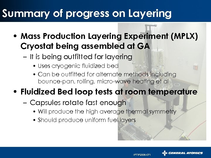 Summary of progress on Layering • Mass Production Layering Experiment (MPLX) Cryostat being assembled